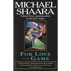 For Love of the Game -- Michael Shaara